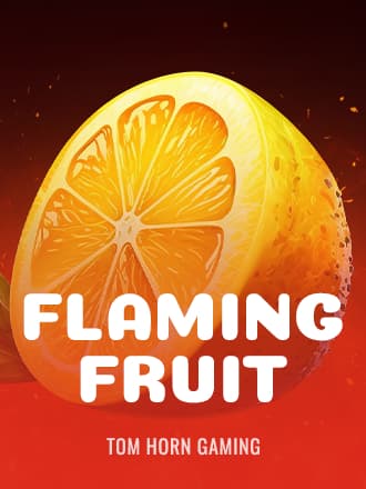 Flaming Fruit